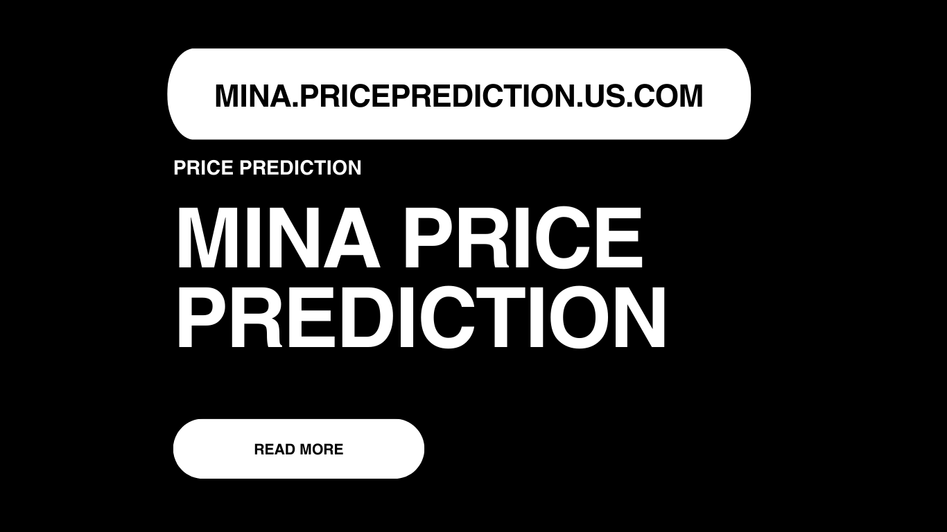 MINA Price Prediction | MINA Forecast 2025, 2030, 2040